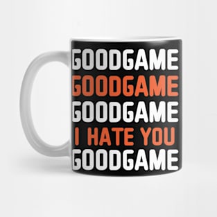 Good Game I Hate You Funny Gamer Gift Mug